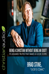 Being a Christian Without Being an Idiot! Lib/E