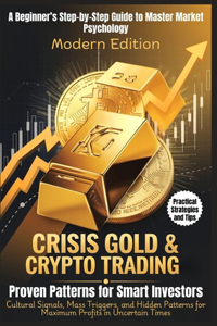 CRISIS GOLD & CRYPTO TRADING - Proven Patterns for Smart Investors