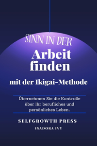 Sinn in der Arbeit finden mit der Ikigai-Methode