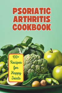 Psoriatic Arthritis Diet Cookbook