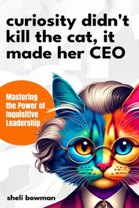 Curiosity Didn't Kill the Cat, It Made Her CEO