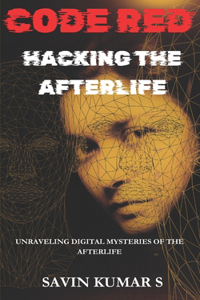 Code Red-Hacking the Afterlife