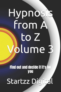 Hypnosis from A to Z Volume 3