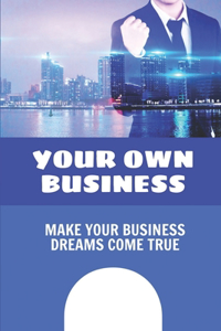 Your Own Business