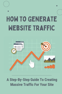 How To Generate Website Traffic