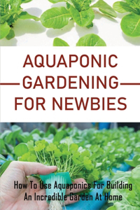 Aquaponic Gardening For Newbies