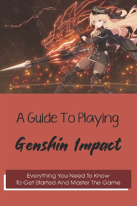 A Guide To Playing Genshin Impact