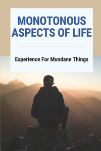 Monotonous Aspects Of Life