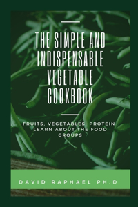 The Simple and Indispensable Vegetable Cookbook