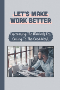 Let'S Make Work Better