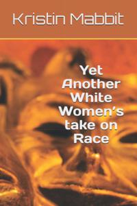 Yet Another White Women's take on Race