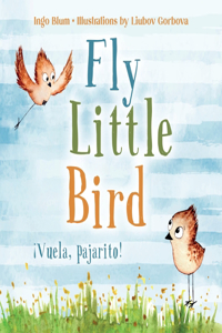 Fly, Little Bird - ¡Vuela, pajarito!