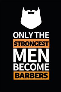 Only The Strongest Men Become Barber