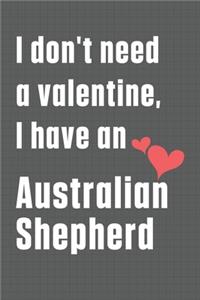 I don't need a valentine, I have an Australian Shepherd