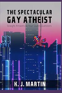 The Spectacular Gay Atheist