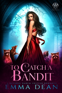 To Catch A Bandit: A Reverse Harem Shifter Romance