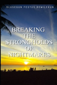 Breaking The Strongholds Of Nightmares