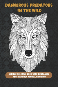 Dangerous Predators In The Wild - Unique Coloring Book with Zentangle and Mandala Animal Patterns