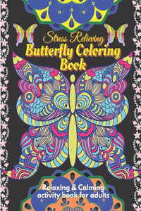 Stress Relieving Butterfly Coloring Book for Adults - Relaxing and Calming Coloring activity book