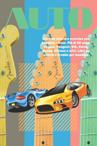 Libro da colorare oversize per bambino - Auto. Più di 50 auto: Jaguar, Peugeot, KIA, Volvo, Mazda, Citroen e altri. Libri da colorare Freddo per bambino