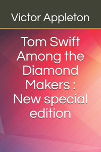 Tom Swift Among the Diamond Makers