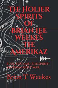 The Holier Spirits of Brian Lee Weekes