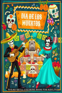 Dia De Los Muertos Sugar Skull Coloring Book For Adults And Teens