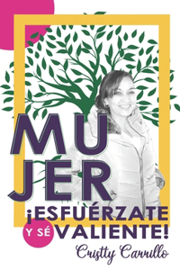 Mujer, esfuerzáte y se valiente
