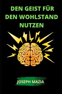 Den Geist für den Wohlstand nutzen