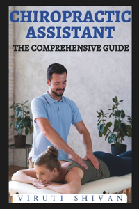 Chiropractic Assistant - The Comprehensive Guide