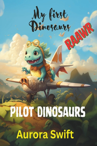 My First Dinosaurs: Pilot Dinosaurs coloring book for kids 3-6