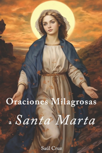 Oraciones Milagrosas a Santa Marta