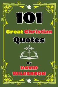 101 Great Christian Quotes By David Wilkerson