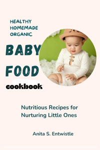 Healthy homemade organic baby food cookbook