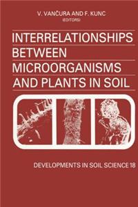 Interrelationships Between Microorganisms and Plants in Soil