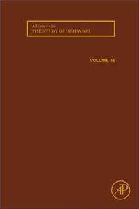 Advances in the Study of Behavior: Volume 46