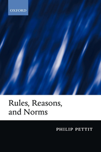 Rules, Reasons, and Norms