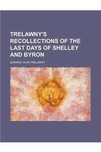 Trelawny's Recollections of the Last Days of Shelley and Byron