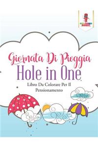 Giornata Di Pioggia Hole In One