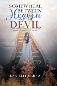 Somewhere Between Heaven and the Devil