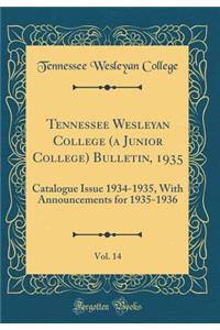 Tennessee Wesleyan College (a Junior College) Bulletin, 1935, Vol. 14: Catalogue Issue 1934-1935, with Announcements for 1935-1936 (Classic Reprint)