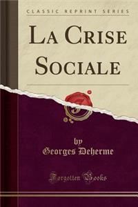 La Crise Sociale (Classic Reprint)