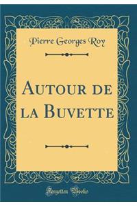 Autour de la Buvette (Classic Reprint)