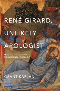 René Girard, Unlikely Apologist