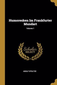 Humoresken Im Frankfurter Mundart; Volume 1