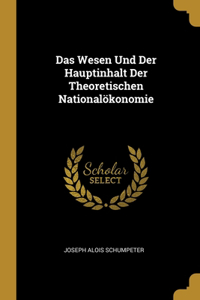 Das Wesen Und Der Hauptinhalt Der Theoretischen Nationalökonomie