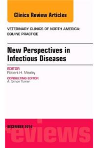 New Perspectives in Infectious Diseases, an Issue of Veterinary Clinics of North America: Equine Practice