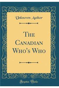 The Canadian Who's Who (Classic Reprint)