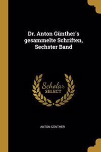 Dr. Anton Günther's gesammelte Schriften, Sechster Band