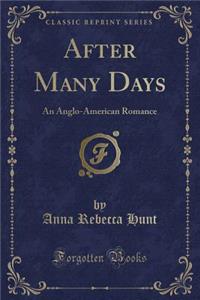 After Many Days: An Anglo-American Romance (Classic Reprint)